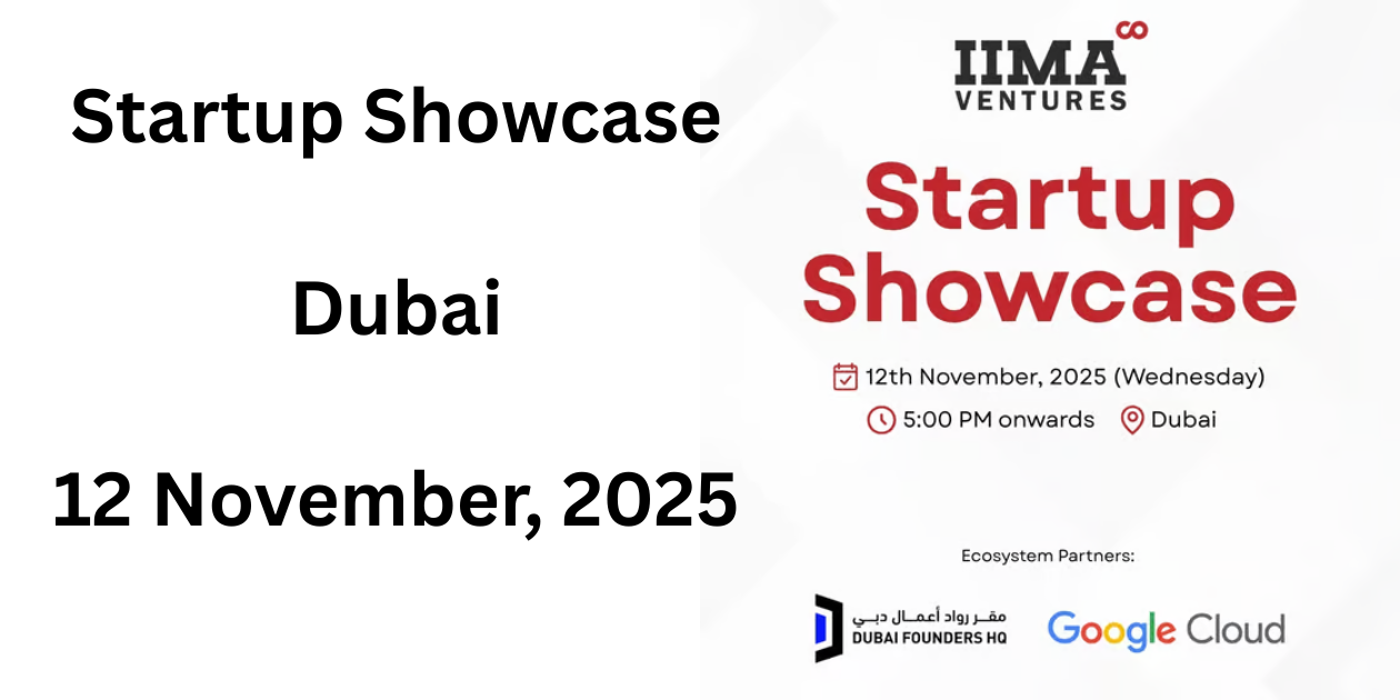 IIMA Ventures’ Startup Showcase | Dubai | 12 November IIMA Ventures’ Startup Showcase | Dubai | 12 November